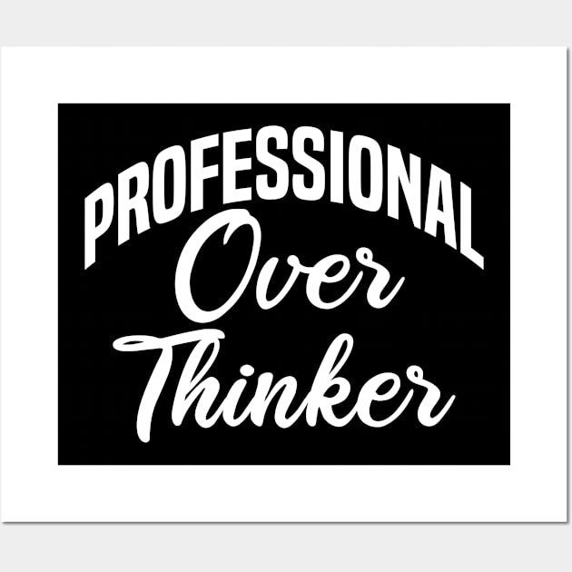 professional over thinker Wall Art by mdr design